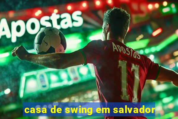 casa de swing em salvador